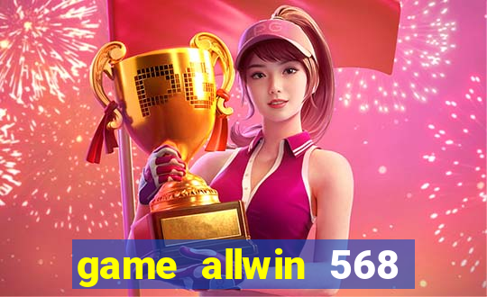 game allwin 568 com login